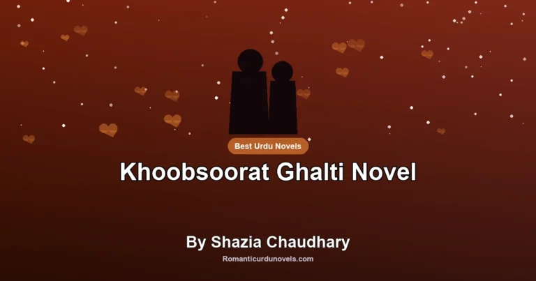 Khoobsoorat Ghalti Novel By Shazia Chaudhary