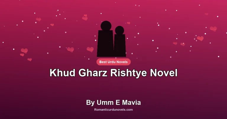 Khud Gharz Rishtye Novel By Umm E Mavia