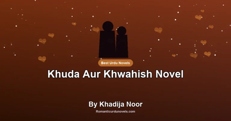 Khuda Aur Khwahish Novel By Khadija Noor