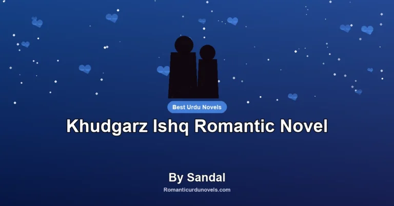 Khudgarz Ishq Romantic Novel By Sandal