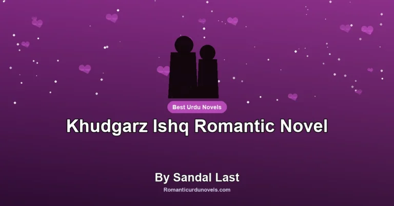 Khudgarz Ishq Romantic Novel By Sandal Last