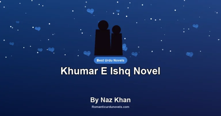 Khumar E Ishq Novel By Naz Khan