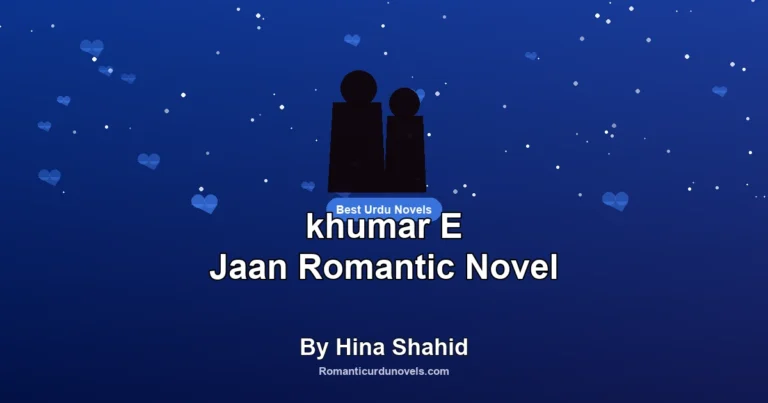 khumar E Jaan Romantic Novel By Hina Shahid