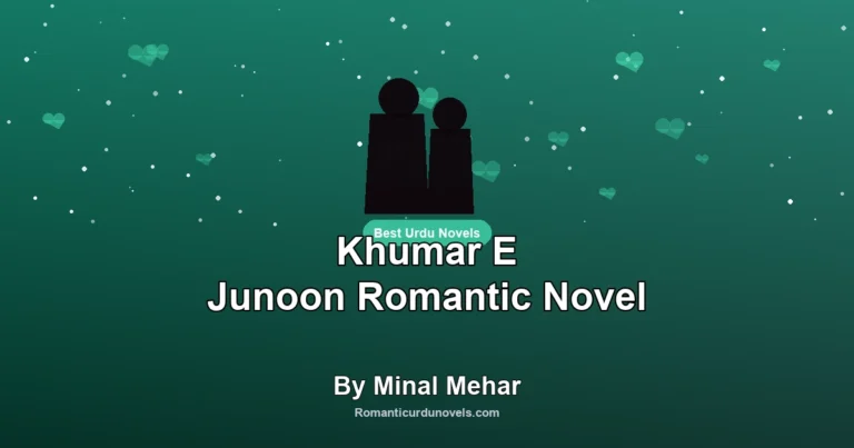 Khumar E Junoon Romantic Novel By Minal Mehar