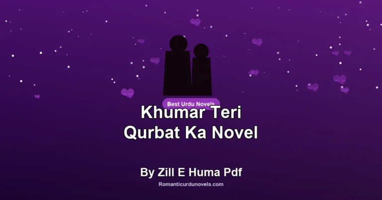 Khumar Teri Qurbat Ka Novel By Zill E Huma Pdf