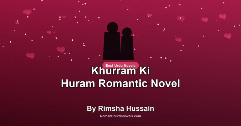 Khurram Ki Huram Romantic Novel By Rimsha Hussain