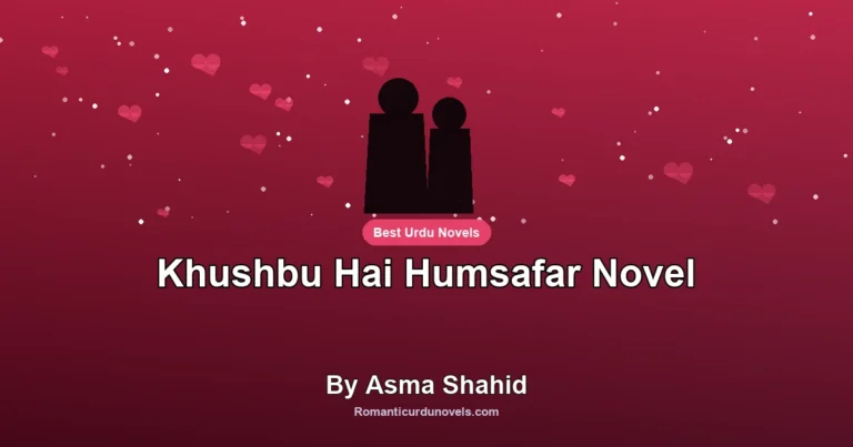 Khushbu Hai Humsafar Novel By Asma Shahid