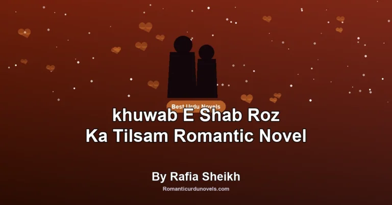 khuwab E Shab Roz Ka Tilsam Romantic Novel By Rafia Sheikh