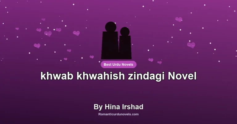 khwab khwahish zindagi Novel By Hina Irshad