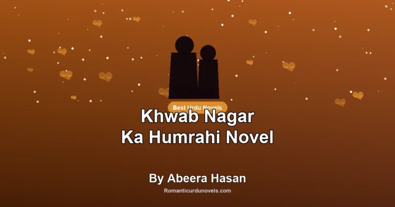 Khwab Nagar Ka Humrahi Novel By Abeera Hasan