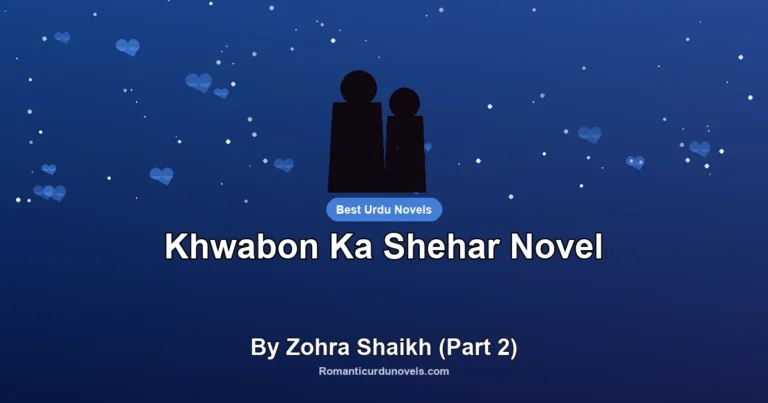 Khwabon Ka Shehar Novel By Zohra Shaikh (Part 2)