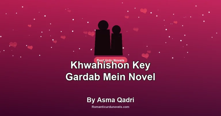 Khwahishon Key Gardab Mein Novel By Asma Qadri