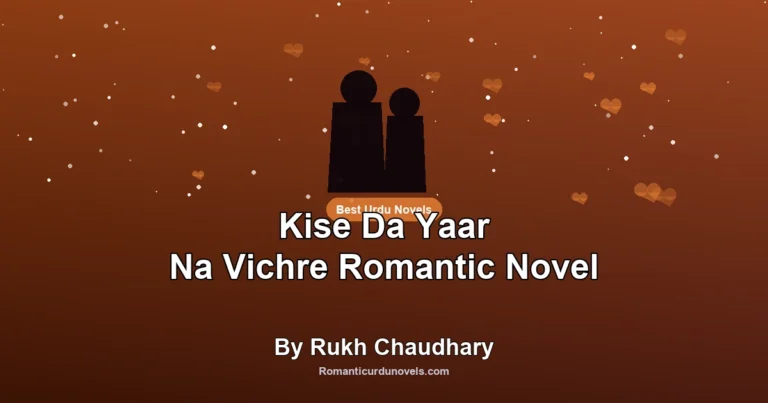 Kise Da Yaar Na Vichre Romantic Novel By Rukh Chaudhary