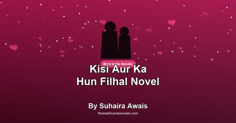 Kisi Aur Ka Hun Filhal Novel By Suhaira Awais