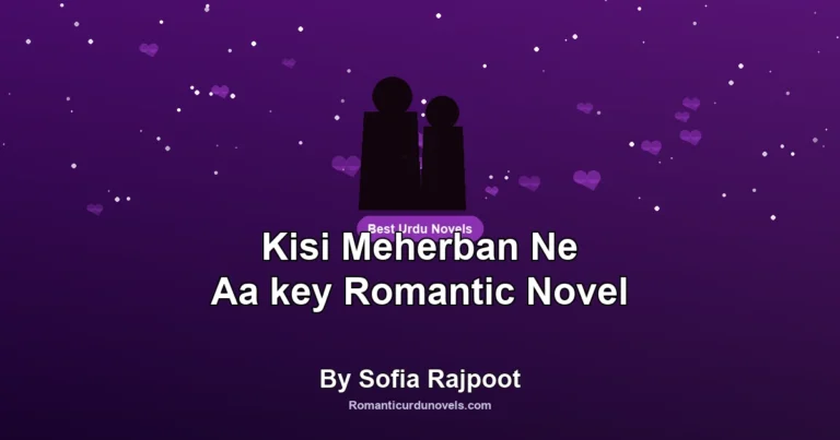 Kisi Meherban Ne Aa key Romantic Novel By Sofia Rajpoot