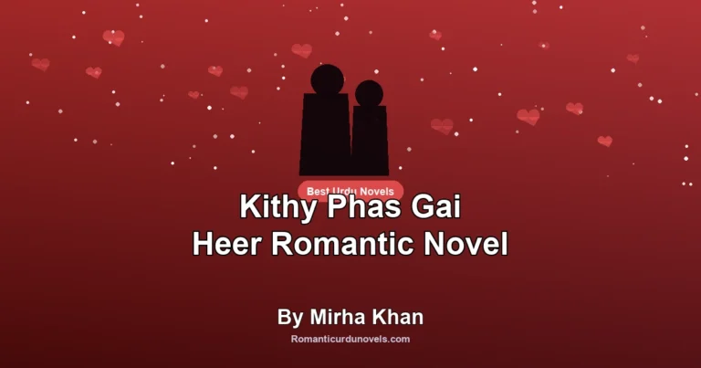 Kithy Phas Gai Heer Romantic Novel By Mirha Khan