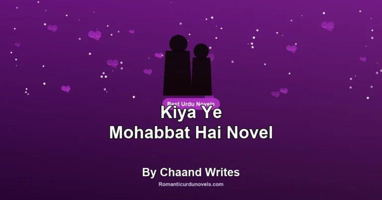 Kiya Ye Mohabbat Hai Novel By Chaand Writes