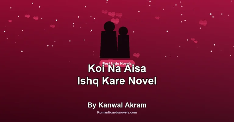 Koi Na Aisa Ishq Kare Novel By Kanwal Akram