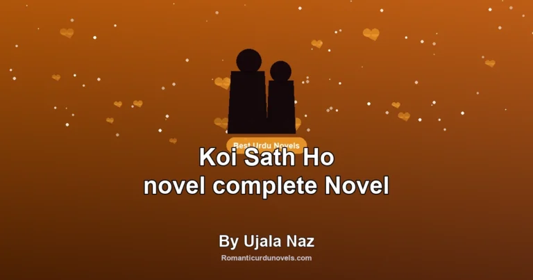 Koi Sath Ho novel complete Novel By Ujala Naz