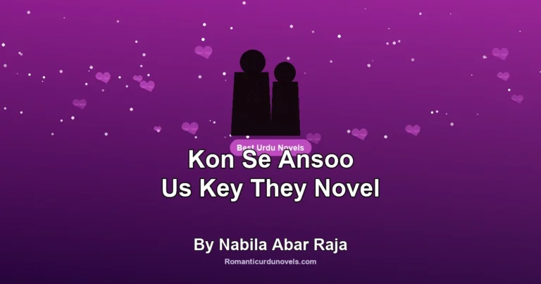 Kon Se Ansoo Us Key They Novel By Nabila Abar Raja