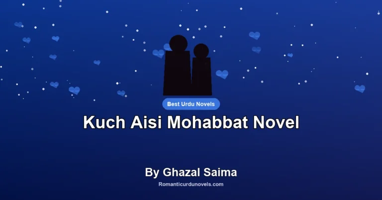 Kuch Aisi Mohabbat Novel By Ghazal Saima