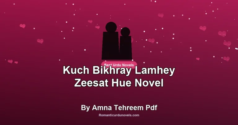 Kuch Bikhray Lamhey Zeesat Hue Novel By Amna Tehreem Pdf
