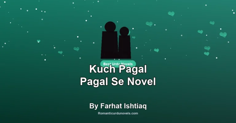 Kuch Pagal Pagal Se Novel By Farhat Ishtiaq