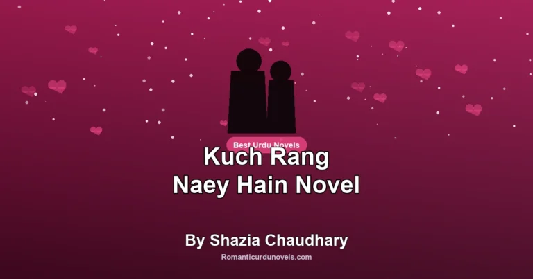 Kuch Rang Naey Hain Novel By Shazia Chaudhary