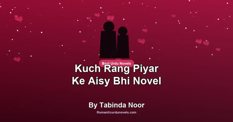 Kuch Rang Piyar Ke Aisy Bhi Novel By Tabinda Noor