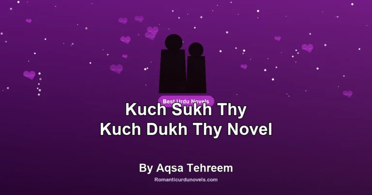 Kuch Sukh Thy Kuch Dukh Thy Novel By Aqsa Tehreem