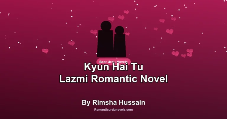 Kyun Hai Tu Lazmi Romantic Novel By Rimsha Hussain