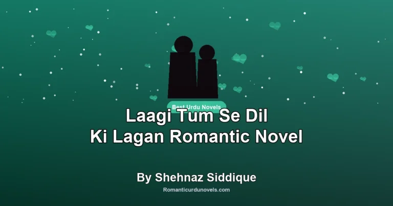 Laagi Tum Se Dil Ki Lagan Romantic Novel By Shehnaz Siddique