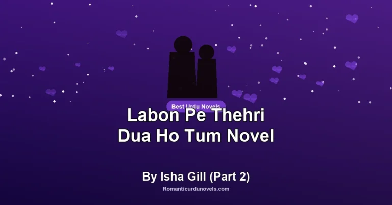 Labon Pe Thehri Dua Ho Tum Novel By Isha Gill (Part 2)