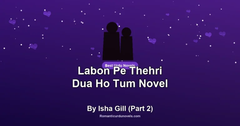 Labon Pe Thehri Dua Ho Tum Novel By Isha Gill (Part 2)