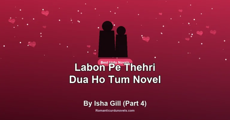 Labon Pe Thehri Dua Ho Tum Novel By Isha Gill (Part 4)