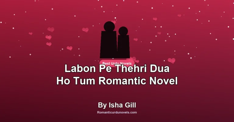 Labon Pe Thehri Dua Ho Tum Romantic Novel By Isha Gill