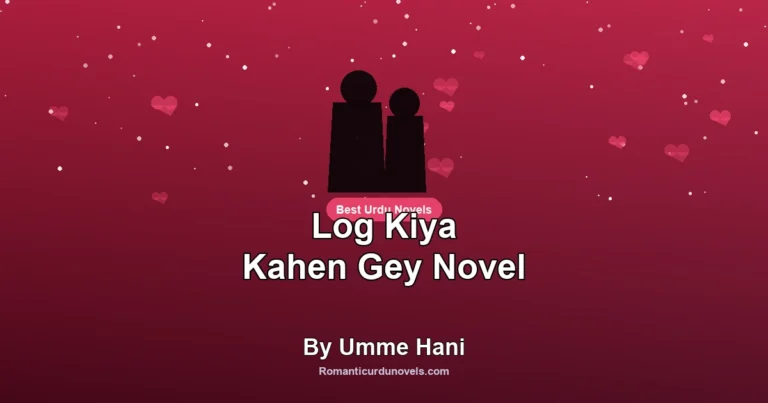 Log Kiya Kahen Gey Novel By Umme Hani