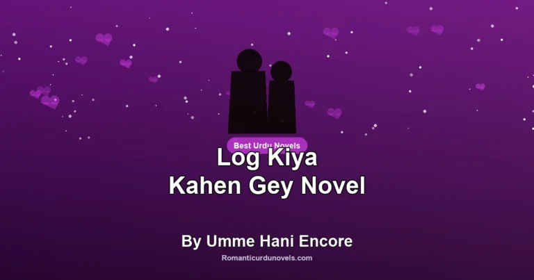 Log Kiya Kahen Gey Novel By Umme Hani Encore