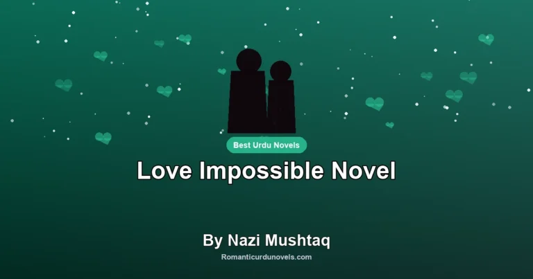 Love Impossible Novel By Nazi Mushtaq
