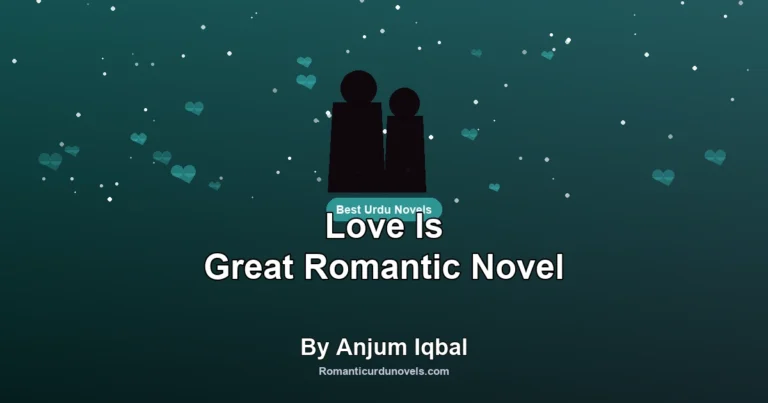 Love Is Great Romantic Novel By Anjum Iqbal
