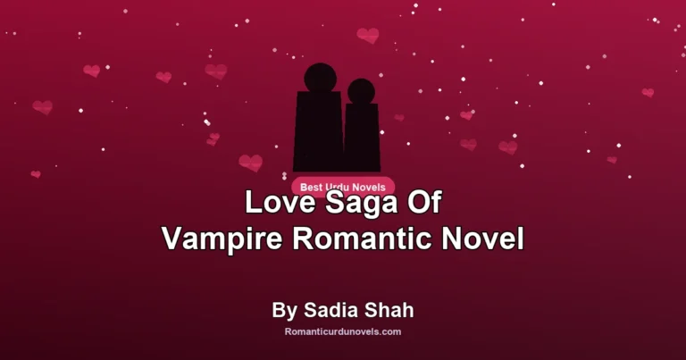 Love Saga Of Vampire Romantic Novel By Sadia Shah