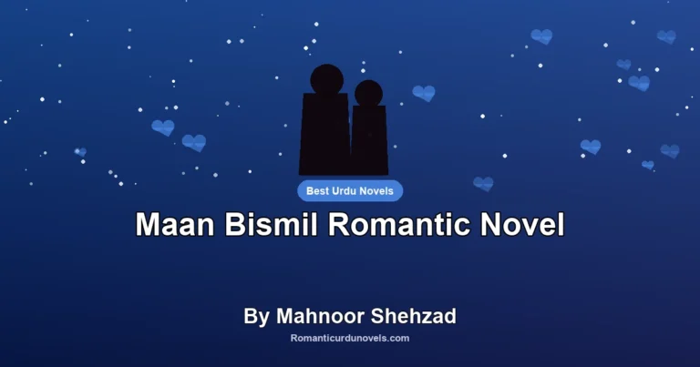 Maan Bismil Romantic Novel By Mahnoor Shehzad
