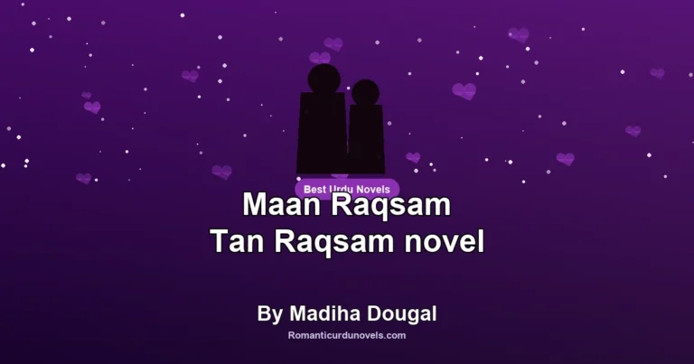 Maan Raqsam Tan Raqsam novel By Madiha Dougal