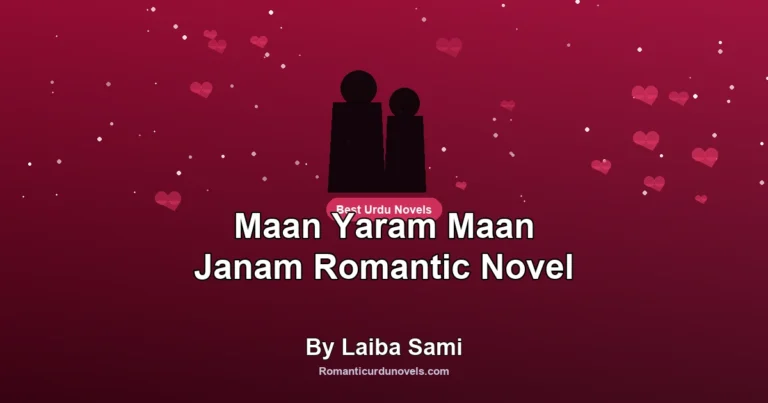 Maan Yaram Maan Janam Romantic Novel By Laiba Sami
