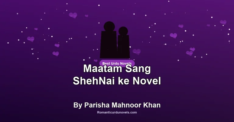 Maatam Sang ShehNai ke Novel By Parisha Mahnoor Khan
