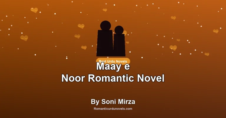 Maay e Noor Romantic Novel By Soni Mirza