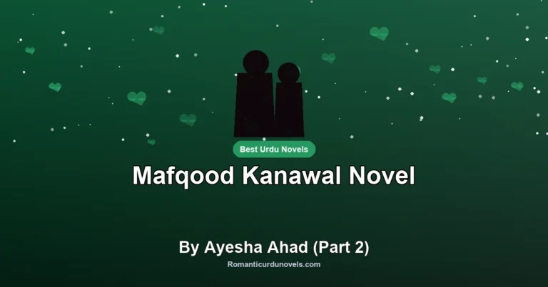 Mafqood Kanawal Novel By Ayesha Ahad (Part 2)