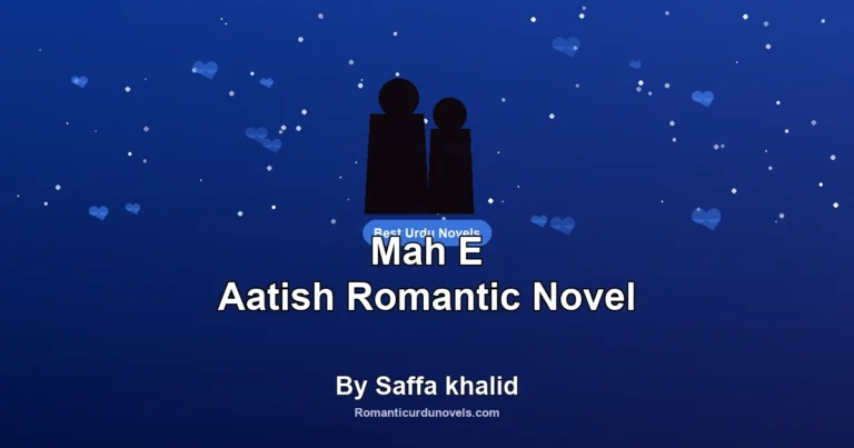 Mah E Aatish Romantic Novel By Saffa khalid