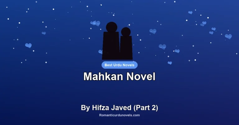 Mahkan Novel By Hifza Javed (Part 2)