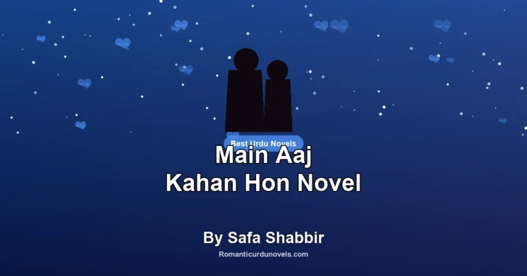 Main Aaj Kahan Hon Novel By Safa Shabbir